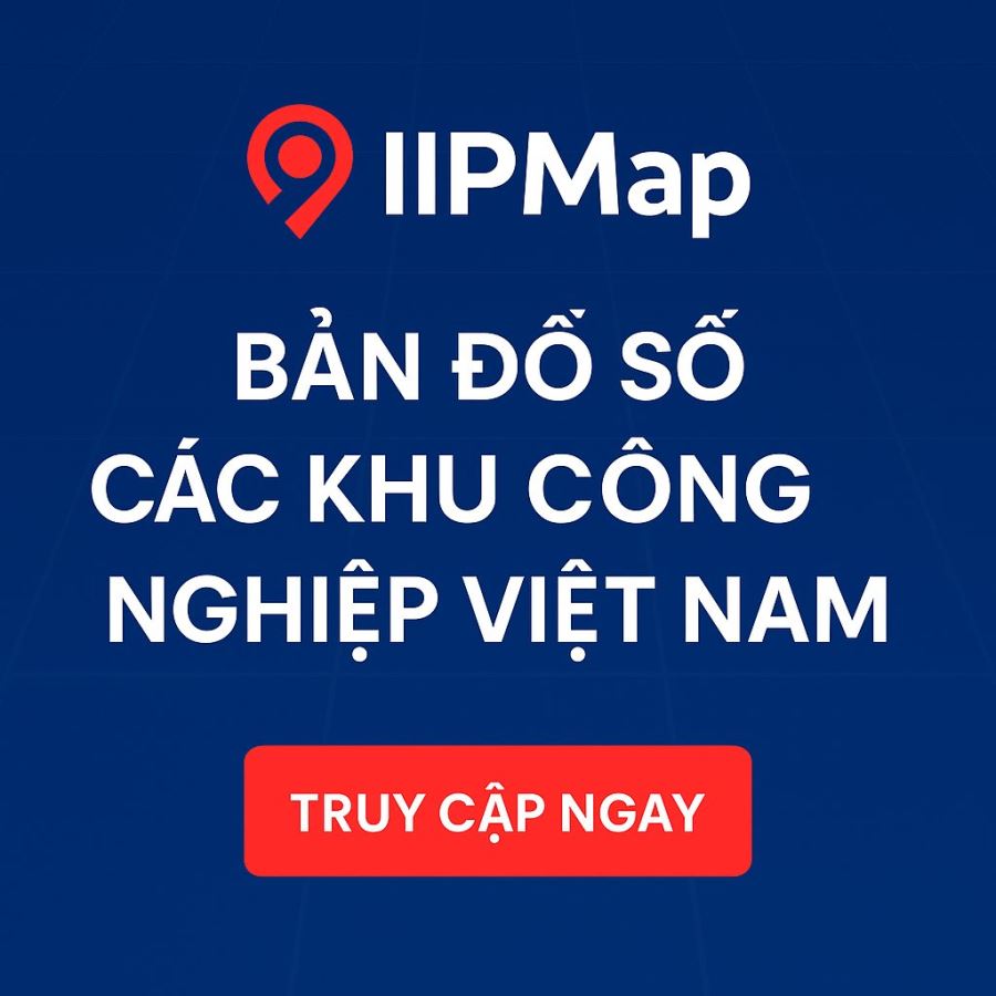 GIỚI THIỆU IIPMap – BẢN ĐỒ SỐ CÁC KHU CÔNG NGHIỆP VIỆT NAM