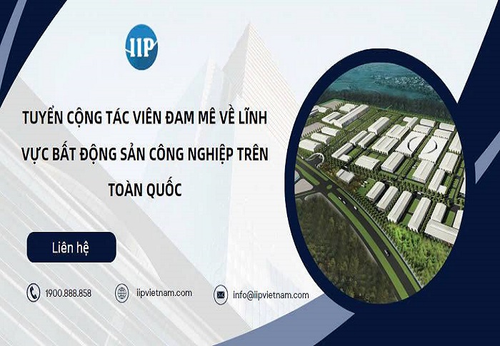 TUYỂN CỘNG TÁC VIÊN ĐAM MÊ VỀ LĨNH VỰC BẤT ĐỘNG SẢN CÔNG NGHIỆP TRÊN TOÀN QUỐC QUÝ 4 NĂM 2024